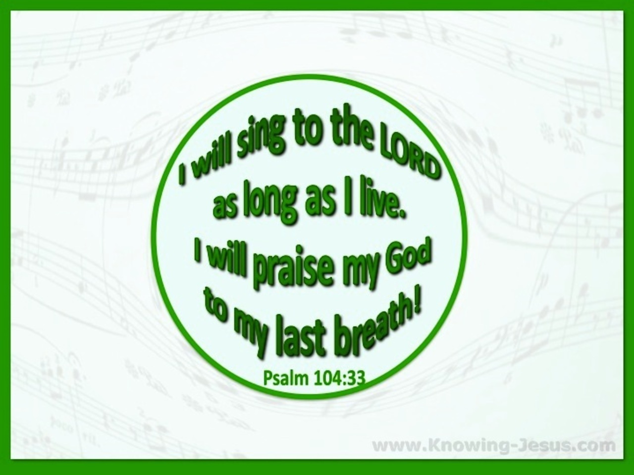 Psalm 104:33 Sing To The Lord (green)